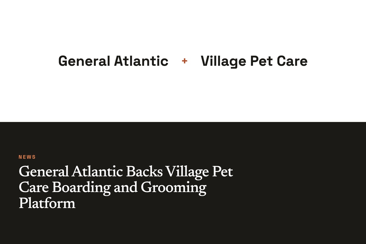 General Atlantic Backs Village Pet Care Boarding and Grooming Platform
