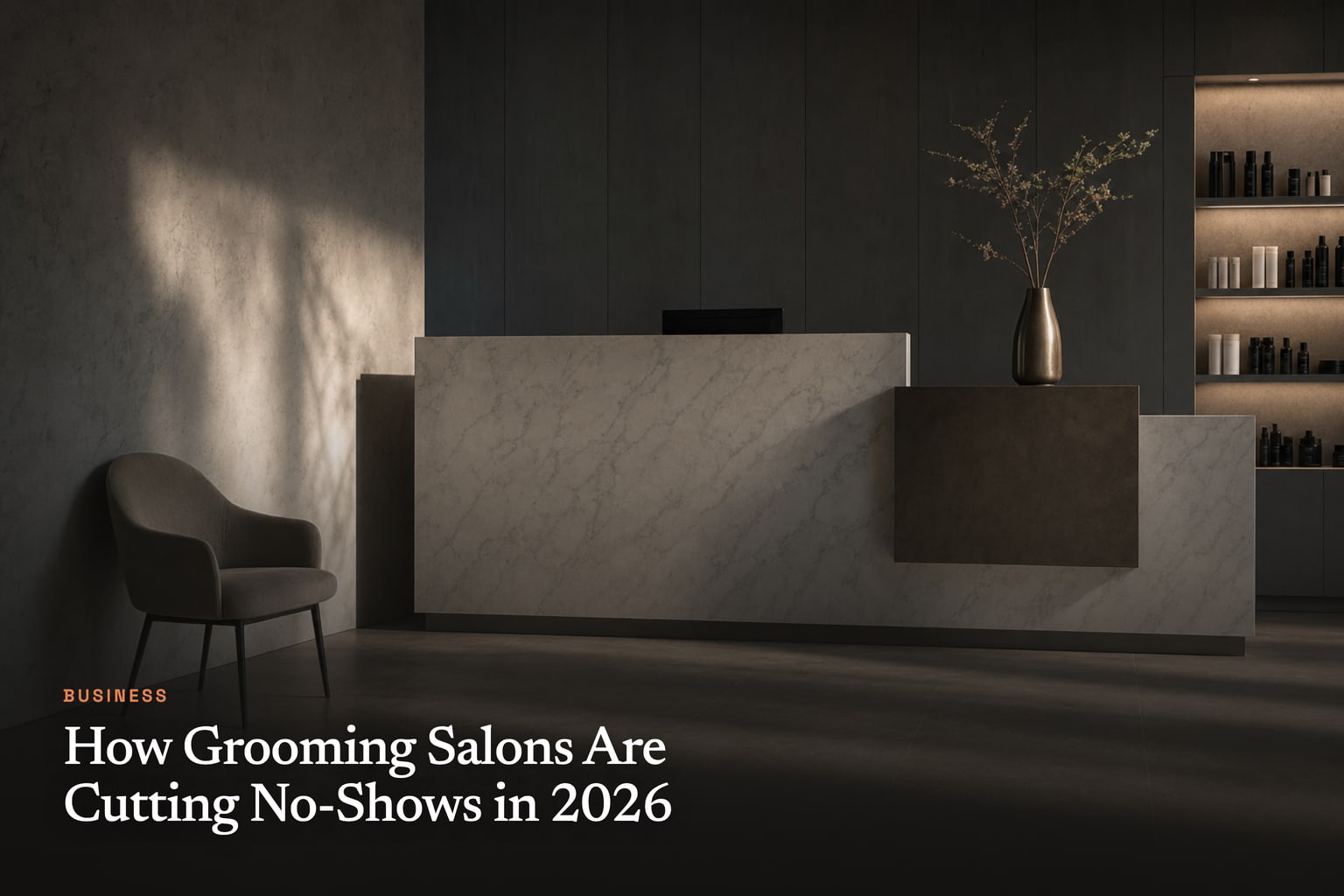 How Grooming Salons Are Cutting No-Shows in 2026