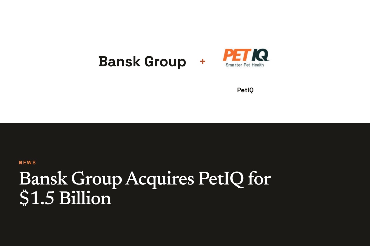Bansk Group Acquires PetIQ for $1.5 Billion